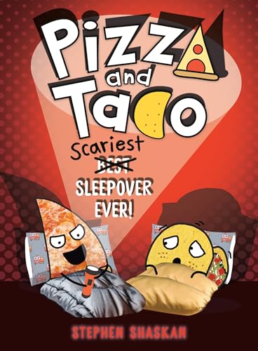 Pizza and Taco: Scariest Sleepover Ever!: (A Graphic Novel)