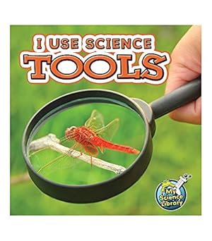 Book cover Rourke Educational Media I Use Science Tools―Children’s Book About Different Science Instruments, K-Grade 1 Leveled Readers, My Science Library (24 Pages) Reader