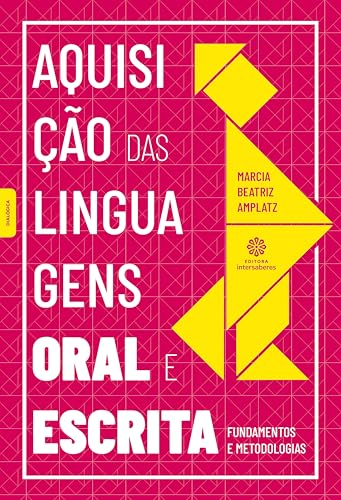 Aquisição das linguagens oral e escrita:: fundamentos e metodologias - Amplatz, Márcia Beatriz