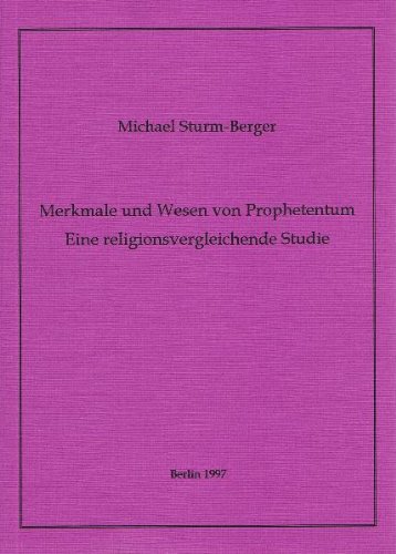 Merkmale und Wesen von Prophetentum: Eine religionsvergleichende Studie