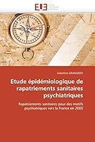 Etude A(c)Pida(c)Miologique de Rapatriements Sanitaires Psychiatriques 613157507X Book Cover