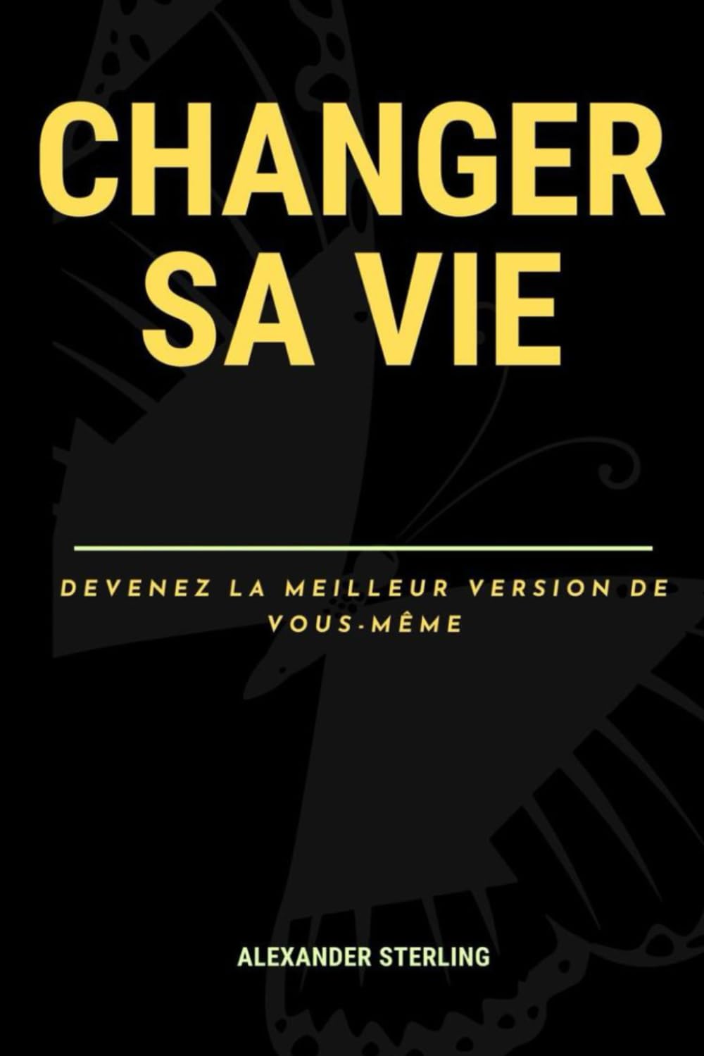 CHANGER SA VIE: DEVENEZ LA MEILLEUR VERSION DE VOUS - MÊME