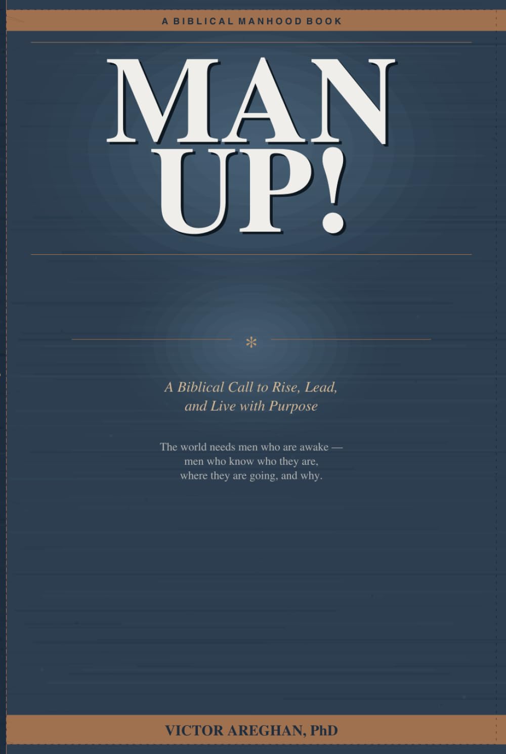 MAN UP!: A Man's Guide to Rising Into Purpose