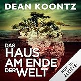 Das Haus am Ende der Welt - Dean Koontz, Heiner Eden - Übersetzer Vera Teltz Verlag: Audible Studios 