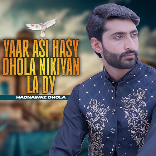 Yaar Asi Hasy Dhola Nikiyan La Dy