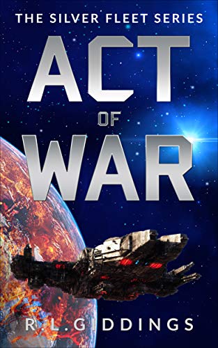 Act of War (The Silver Fleet Series Book 3) by [R.L Giddings, Christine Giddings]