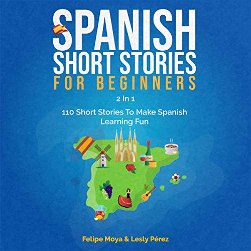 Spanish Short Stories for Beginners 2 in 1 110 Short Stories to Make Spanish Learning Fun