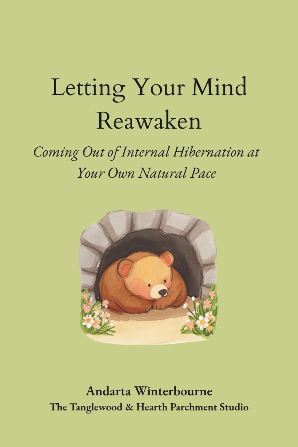 Letting Your Mind Reawaken: Coming Out of Hibernation at Your Own Natural Pace (The Return to Inner Stability Series: Gentle Guidance for Nervous System Steadiness and Ease)