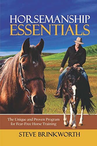 Horsemanship Essentials: The Unique And Proven Program For Fear-Free Horse Training