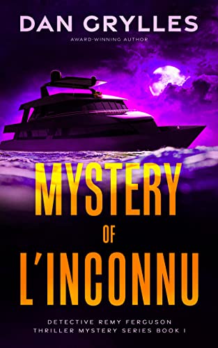 Mystery of L’Inconnu: A Thriller (Detective Remy Ferguson Thriller Mystery Series Book 1)
