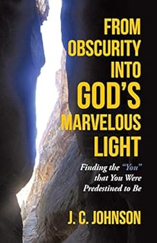 Paperback From Obscurity into God's Marvelous Light: Finding the "You" that You Were Predestined to Be Book