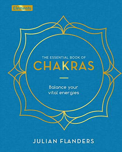 The Essential Book Of Chakras: Balance Your Vital Energies (Elements, 3)