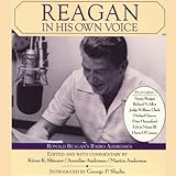 Reagan in His Own Voice: Ronald Reagan's Radio Addresses