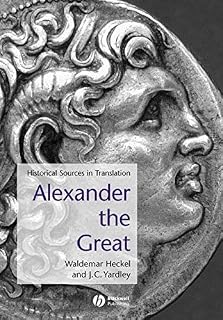 Alexander the Great: Historical Sources in Translation (Blackwell Sourcebooks in Ancient History Book 2)