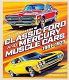 The Complete Book of Classic Ford and Mercury Muscle Cars: 1961-1973