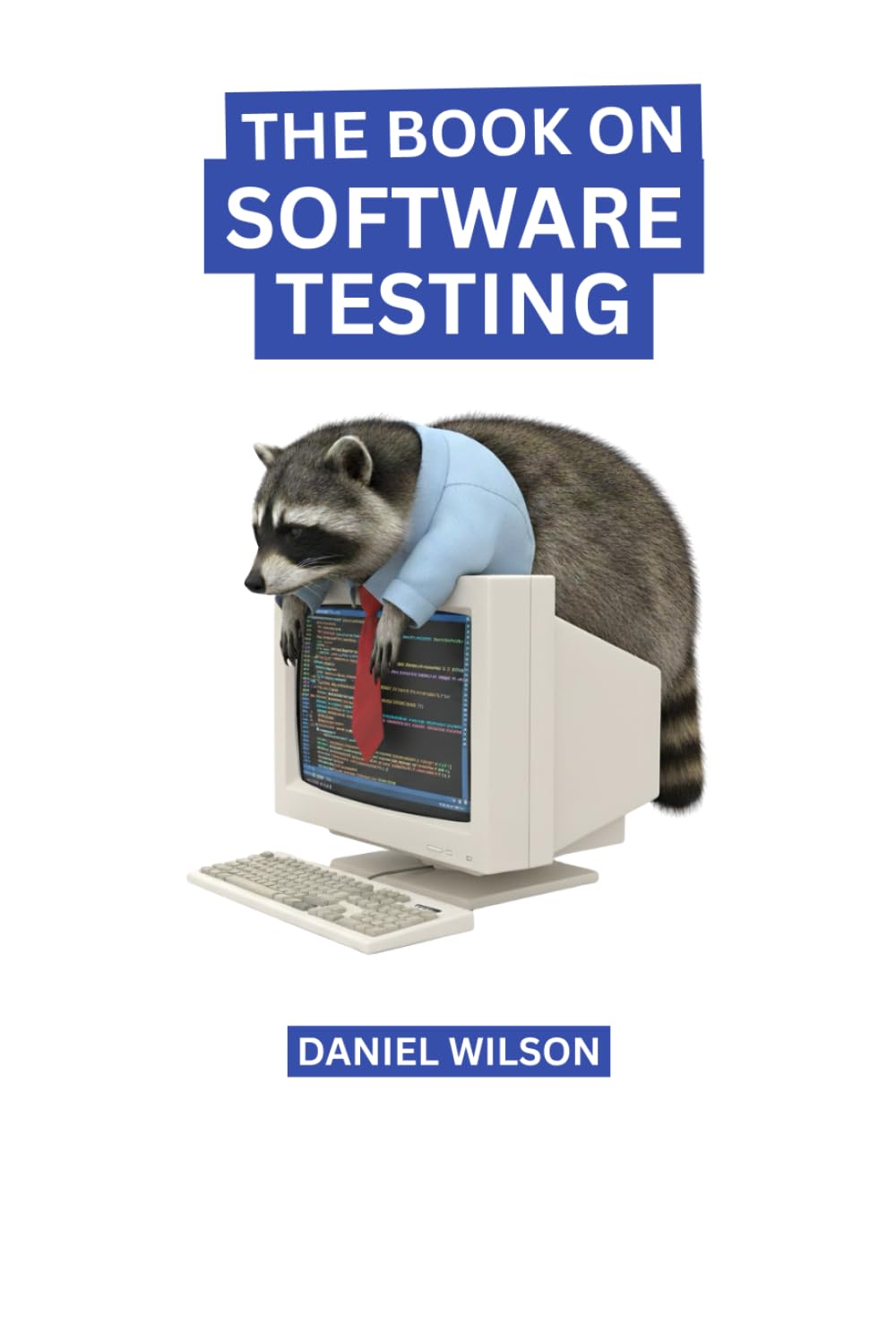 The Book on Software Testing: A Guide for Non-Testers