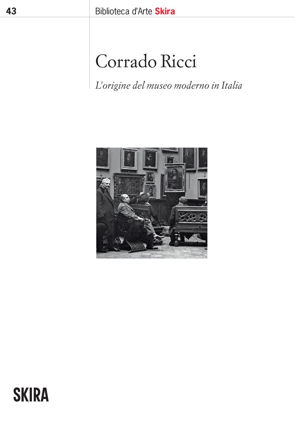Corrado Ricci. L'origine Del Museo Moderno In Italia - 4