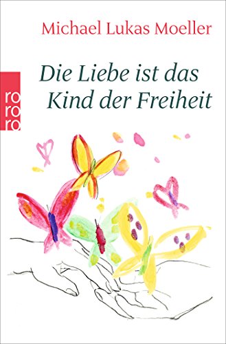 Die Liebe ist das Kind der Freiheit Die Liebe ist das Kind der Freiheit