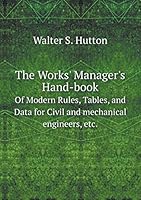 The Works' Manager's Hand-Book of Modern Rules, Tables, and Data for Civil and Mechanical Engineers, Etc. 5519292337 Book Cover