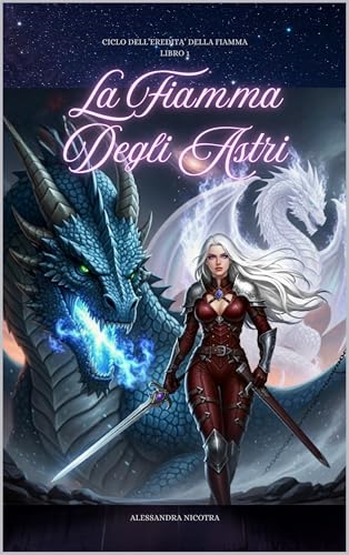 La Fiamma degli Astri (L'Eredità della Fiamma Vol. 1)