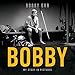 Bobby: My Story in Pictures