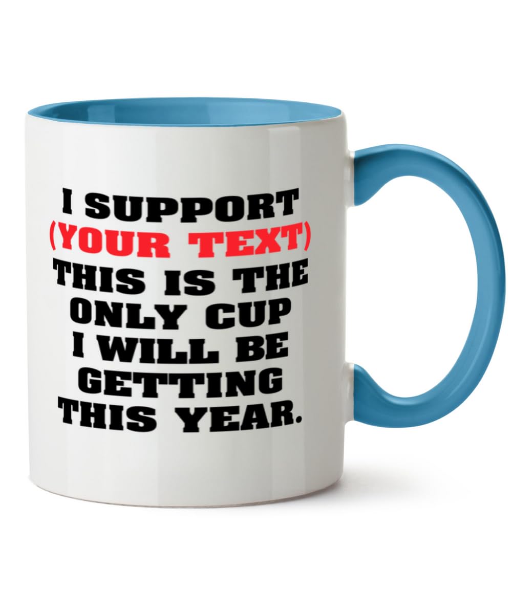 Hippowarehouse I Support Personalised This is The only Cup I Will be Getting This Year Printed Mug Various Colour Options Ceramic Cup Kitchenware 11oz