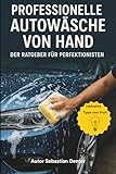 Professionelle Autowäsche von Hand: Der Ratgeber für Perfektionisten
