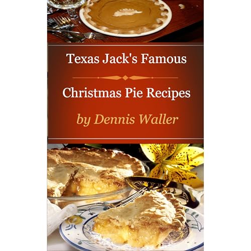 Texas Jack's Famous Christmas Pie Recipes Audiolibro Por Dennis Waller arte de portada