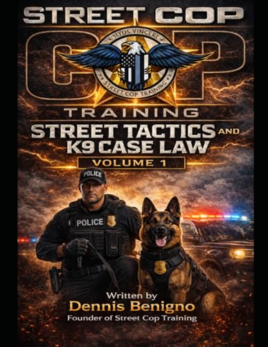 Street Tactics and K9 Case Law: The Canine Handler's Playbook (Street Tactics & Case Law Series)