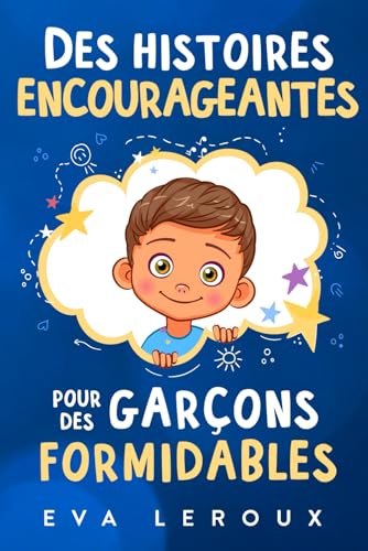 Des histoires encourageantes pour des garçons formidables: Une co...