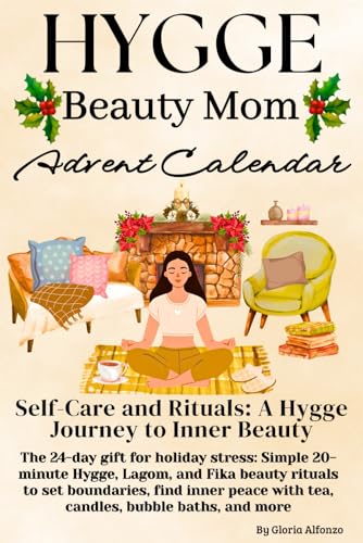 Beauty Mom Advent Calendar: Self-Care for Women/ 24 Days of Guided Hygge & Lagom Simple Rituals for a Peaceful Christmas/ American Cozy/ Holiday Countdown/ Xmas Gift for Wife, Sister, Grandma