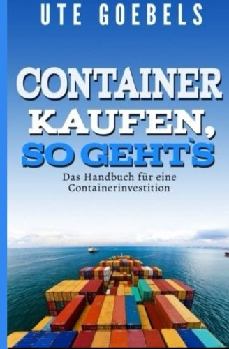 Container kaufen so geht`s: Das Handbuch für eine Containerinvestition Container kaufen so geht`s: Das Handbuch für eine Containerinvestition