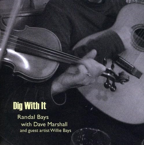 Dig with It [Audio CD] Randal Bays; Willie Bays; Dave Marshall; James Kelly and Traditional