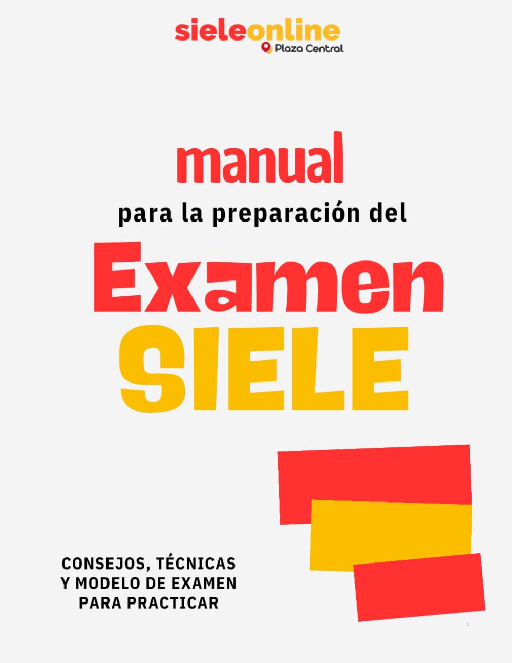 Manual para la preparación del examen SIELE: consejos, técnicas y modelo de examen para practicar (Spanish Edition)
