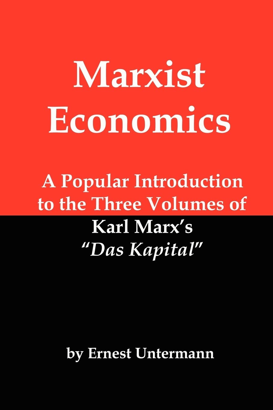 Marxist Economics: A Popular Introduction to the Three Volumes of Karl Marx's Das Kapital