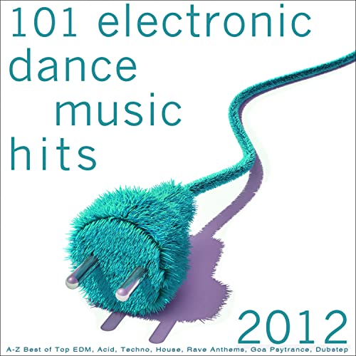 101 Electronic Dance Music Hits 2012 (AZ Best of Top EDM