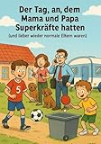 Photo Gallery der tag, an dem mama und papa superkräfte hatten (german edition) Photo Gallery der tag, an dem mama und papa superkräfte hatten (german edition)