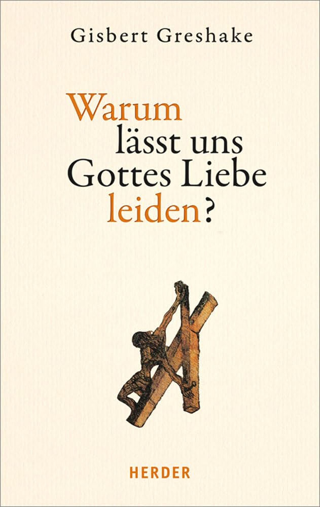 Warum Lasst Uns Gottes Liebe Leiden?