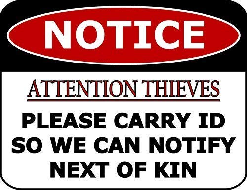 Destiny'S Notice Attention Thieves Please Carry Id So We Can Notify Next of Kin 8" X 12" inch Aluminum Metal Sign