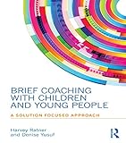 Brief Coaching with Children and Young People: A Solution Focused Approach (English Edition)