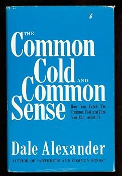 Hardcover The common cold and common sense;: How you catch the common cold and how you can avoid it Book