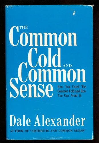 The common cold and common sense;: How you catc... 0840211724 Book Cover