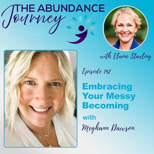 Embracing Your Messy Becoming with Meghann Dawson