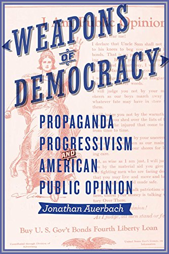 Weapons of Democracy (New Studies in American Intellectual and Cultural History)