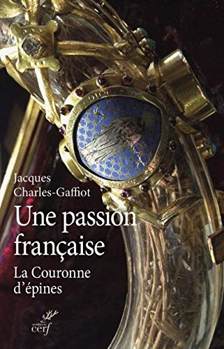 Télécharger Une passion française : La Couronne d'épines Livre eBook France
