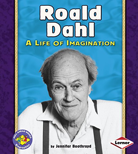 Roald Dahl: A Life of Imagination (Pull Ahead Books: Biographies)