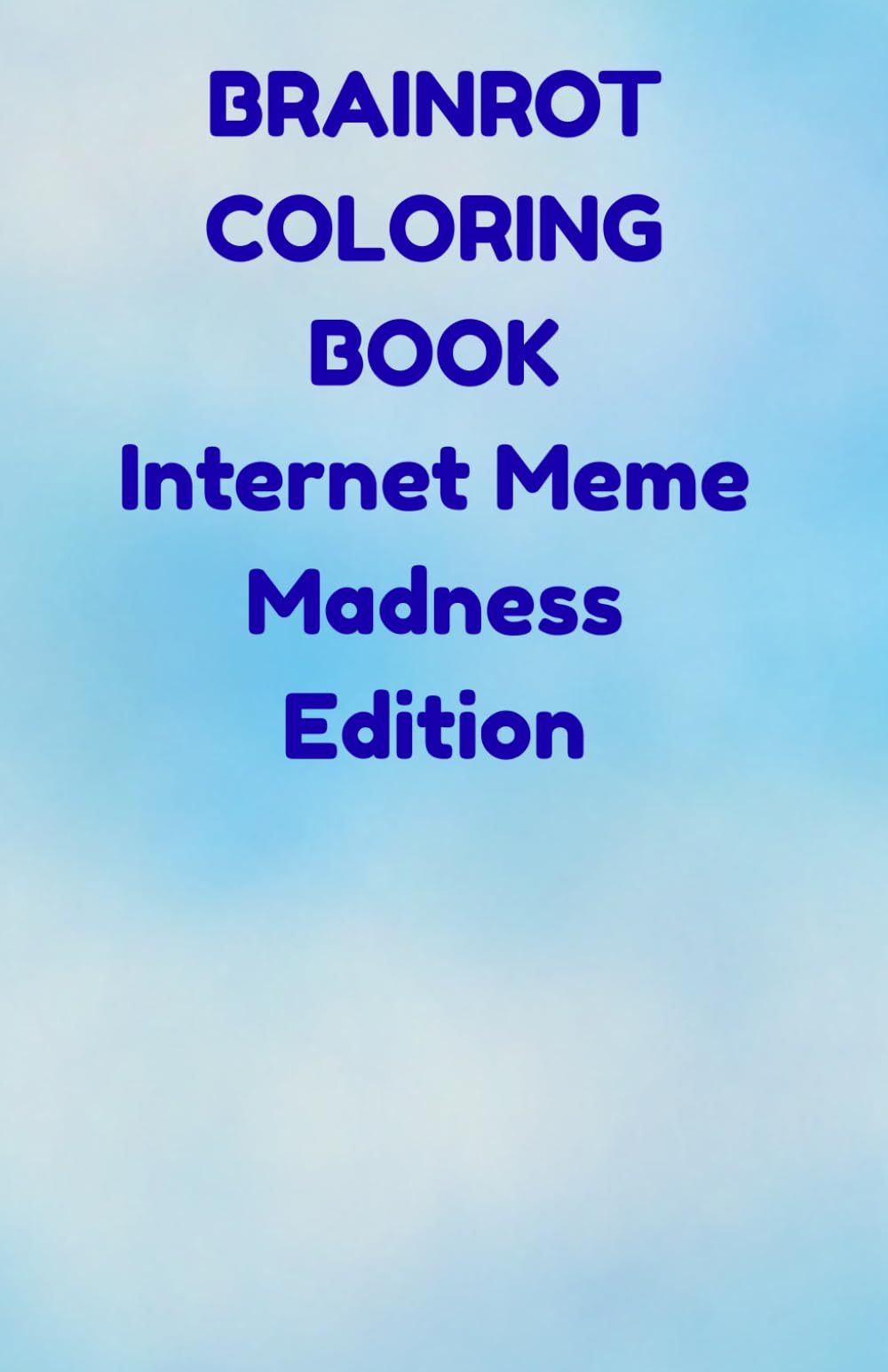 BRAINROT COLORING BOOK: Internet Meme Madness Edition