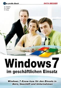 Paperback Das grosse Buch Windows 7 im geschäftlichen Einsatz: Windows 7-Know-how für den Einsatz in Büro, Geschäft und Unternehmen [German] Book