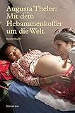 geschichte hebamme wassermann  Augusta Theler – Mit dem Hebammenkoffer um die Welt