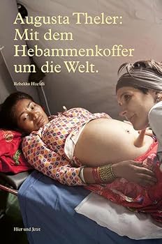 Hardcover Augusta Theler - Mit dem Hebammenkoffer um die Welt [German] Book